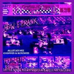 How I Crank (feat. $areel, MexikoDro & AllStarDre) (Chopped & Screwed)