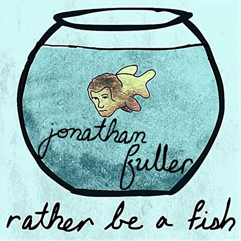 Rather Be a Fish