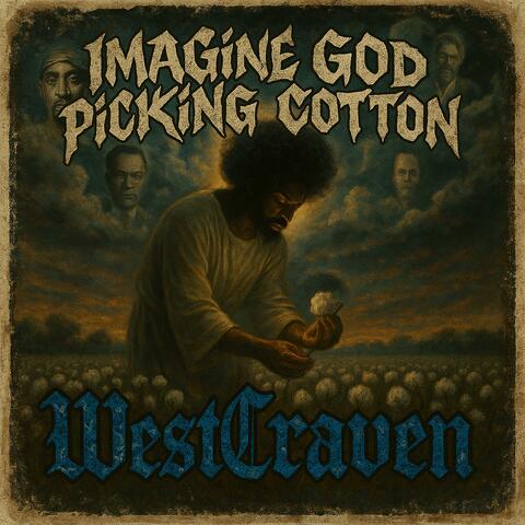 Imagine God Picking Cotton