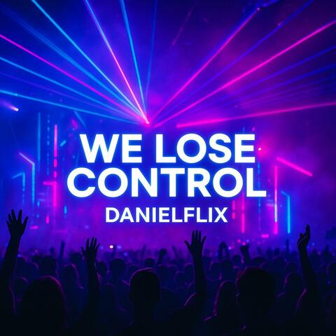We Lose Control