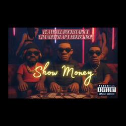 SHOW MONEY (feat. CJMADEITSLAP & EBK BCKDOE)