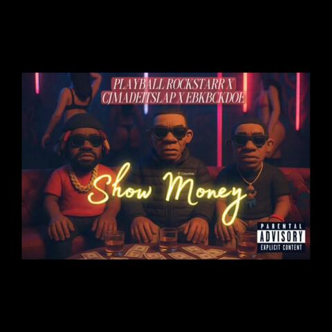 SHOW MONEY (feat. CJMADEITSLAP & EBK BCKDOE)