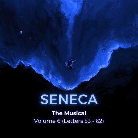Seneca the Musical, Vol. 6