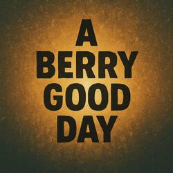 A Berry Good Day
