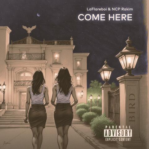 Come Here (feat. NCP Rakim)