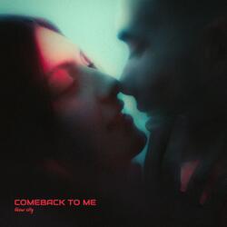 Comeback To Me