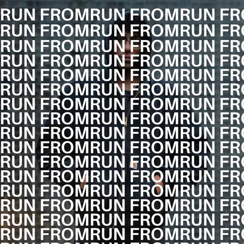 RUN FROM