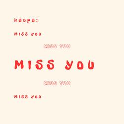MISS YOU
