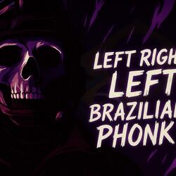 LEFT RIGHT LEFT (BRAZILIAN PHONK)
