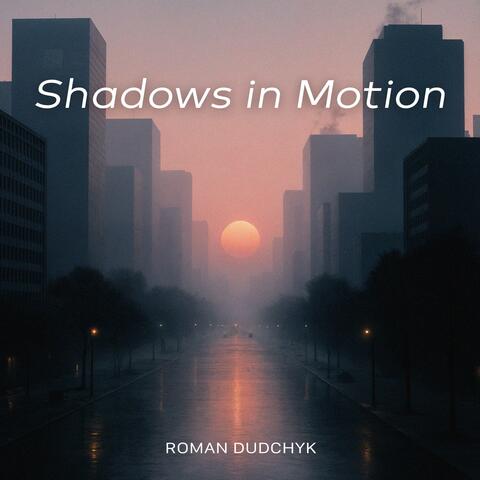 Shadows in Motion