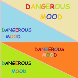 Dangerous Mood