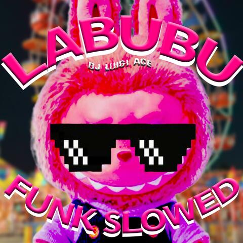 LABUBU 2 FUNK SLOWED