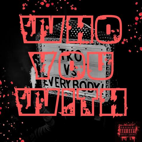 Who You With