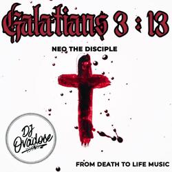 GALATIANS 3:13 by Neo The Disciple (Chopped and Screwed by Dose)