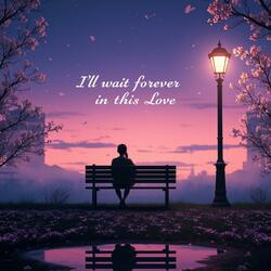 I’ll Wait Forever in This Love