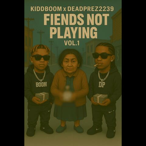 Fiends Not Playing, Vol. 1