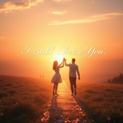 I Still Choose You