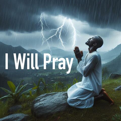 I WILL PRAY (Intercession Prayer)