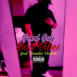 Good Guy Bad Vibes (feat. Beauloc Venom)