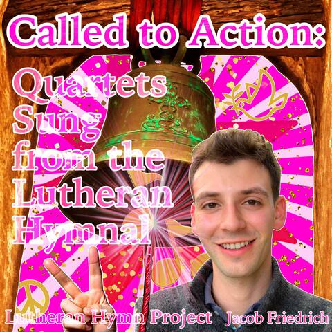 Called to Action: Quartets Sung from the Lutheran Hymnal