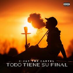 TODO TIENE SU FINAL C-JAY TWZ CARTEL