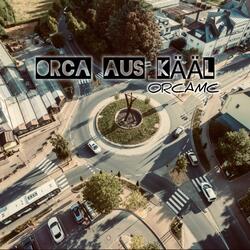 ORCA AUS KÄÄL