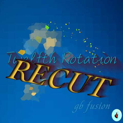 Twelfth Rotation (RECUT)