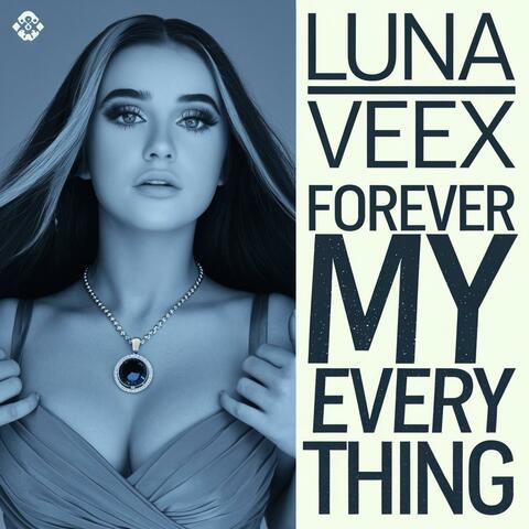 Forever My Everything (Luna Veex)