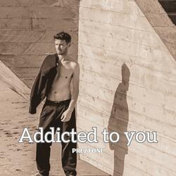 ADDICTED TO YOU