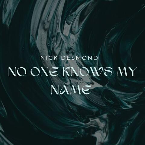 No One Knows My Name
