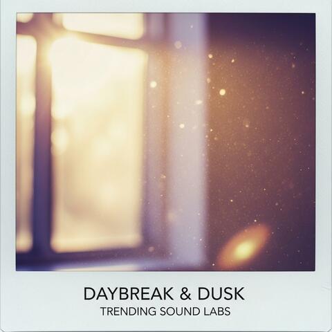 Daybreak & Dusk