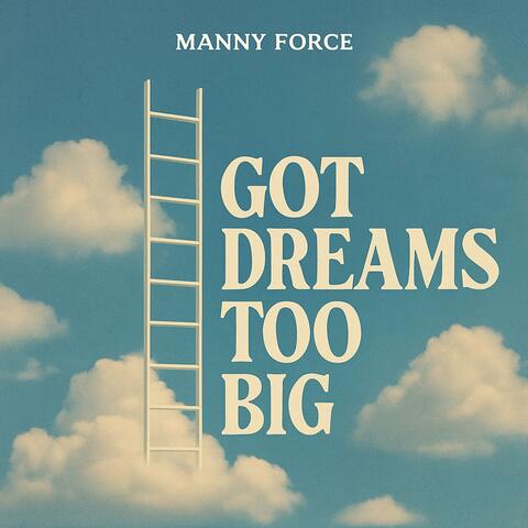 Got Dreams Too Big