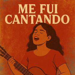 Me Fui Cantando