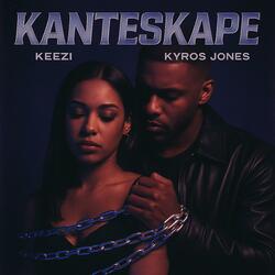 Kanteskape (feat. Kyros Jones)