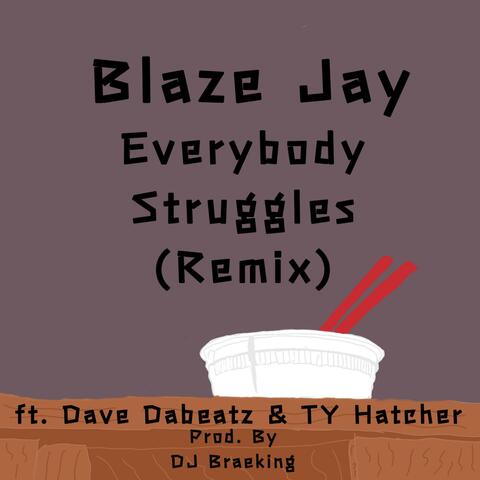Everybody Struggles (feat. Dave Dabeatz & TY Hatcher) [Remix]