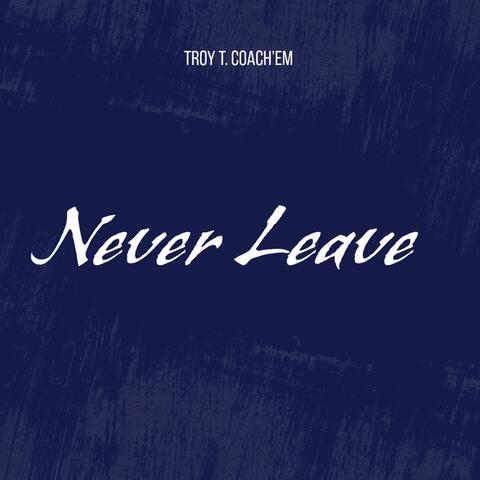 Never Leave