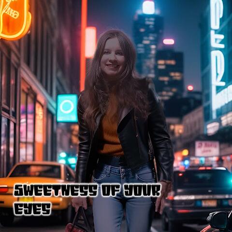Sweetness of your eyes