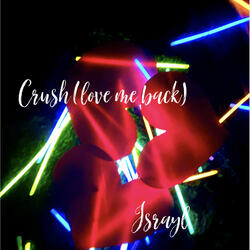 Crush (love me back)