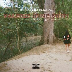 Valerie (Fine Shit)