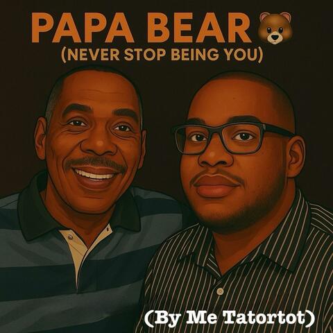 Papa Bear(Never Stop Being You)