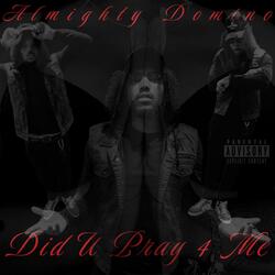 Did U Pray 4 Me