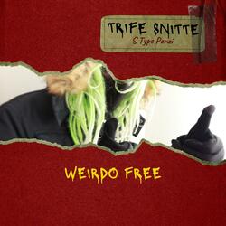 Weirdo Free (feat. Trife Snitte)