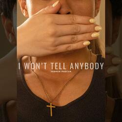I Won't Tell Anybody
