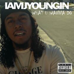WHAT U WANNA DO