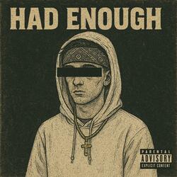 HAD ENOUGH