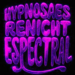 HYPNOSAES RENICHT ESPECTRAL (Super Slowed)