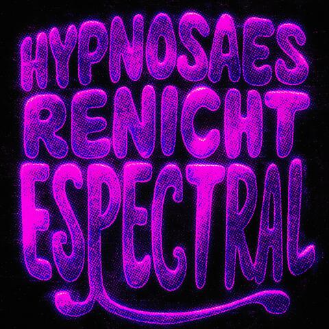 HYPNOSAES RENICHT ESPECTRAL 2.0