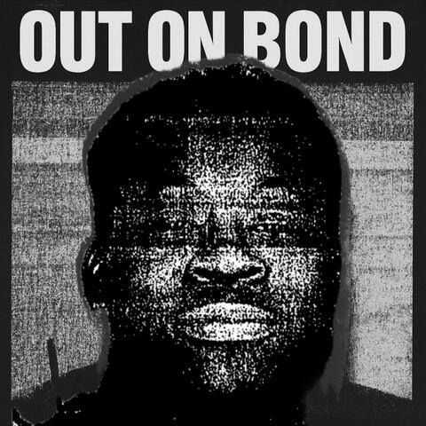 OUT ON BOND