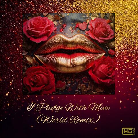 I Pledge With Mine (World Remix)