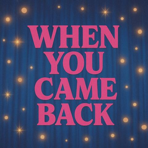 When You Came Back